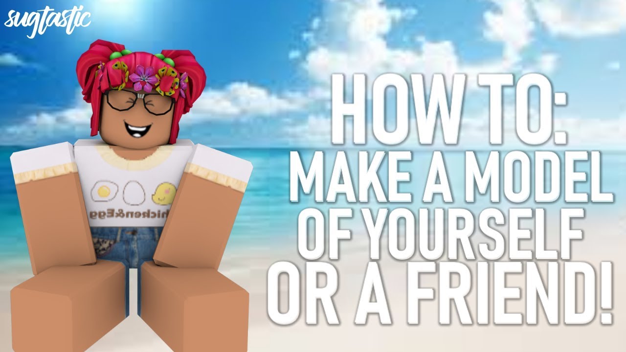 How To Make A Model Of Yourself Or A Friend On Roblox Youtube