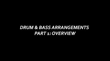 Drum & Bass Arrangements | Part 1: Overview