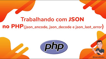 Trabalhando com JSON no PHP(json_encode, json_decode e json_last_error)