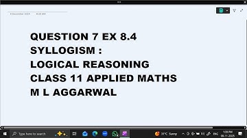Ques 7 Ex 8.4  Syllogism : Logical Reasoning :Class 11 Applied Maths ML Aggarwal