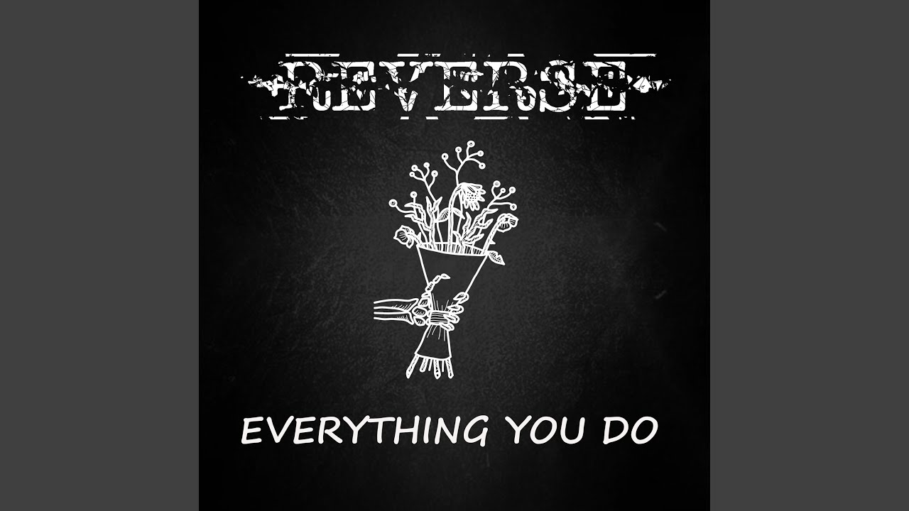 Watch Everything You Do on YouTube Watch Everything You Do on YouTube