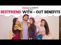 Best Friend With-Out Benefits Ft. Anushka Sharma | Alright | Pataakha