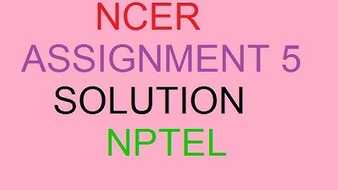 NCER ASSIGNMENT 5 SOLUTION/ NPTEL SOLUTION