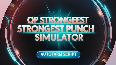 Strongest Punch Simulator Script | Auto Farm, Auto Click, Pastebin 💥🚀 [2024]
