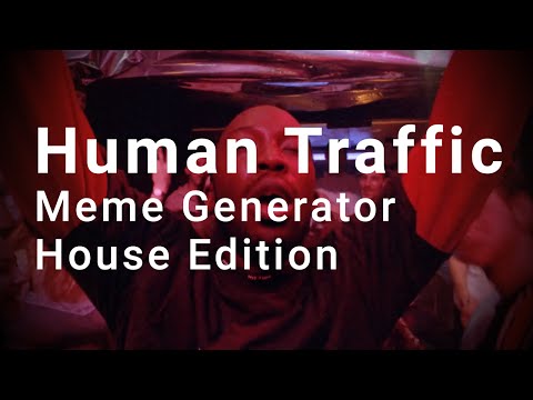 aftere-effects:-human-traffic-meme-generator-|-house-edition