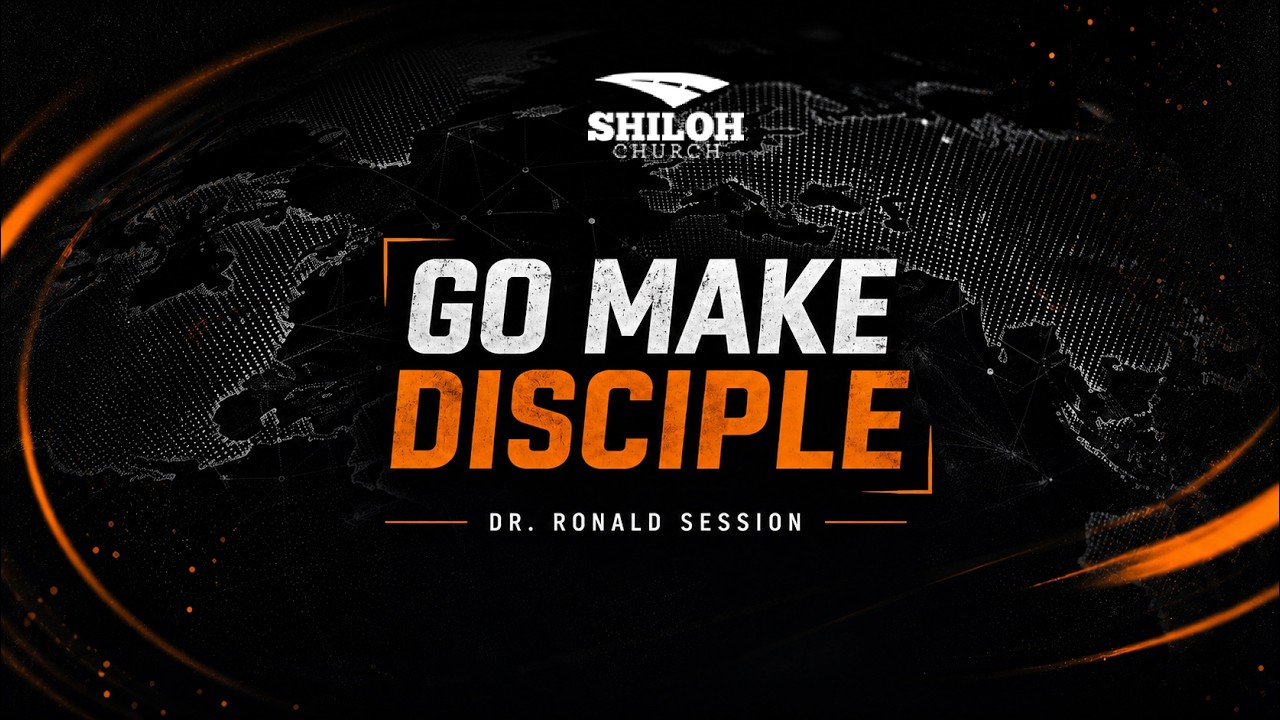 Go Make Disciples! | Dr. Ronald Session | Shiloh Church