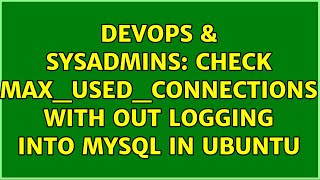 Celebrity DevOps & SysAdmins: check max_used_connections with out logging into mysql in ubuntu Net Worth