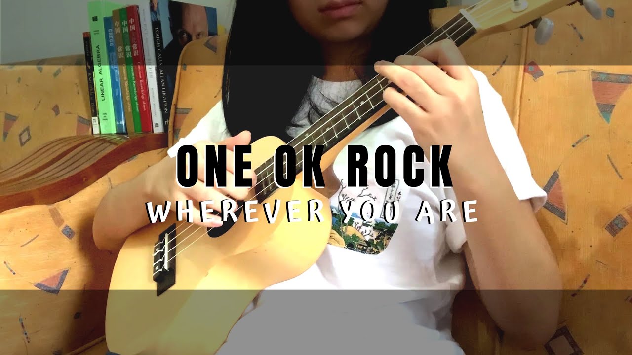 One Ok Rock Wherever You Are Fingerstyle Ukulele Cover Youtube
