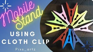 6 best mobile stand ideas|6 cloth clips ideas |cloth clip diy❤️|Mobile Stand ideas|