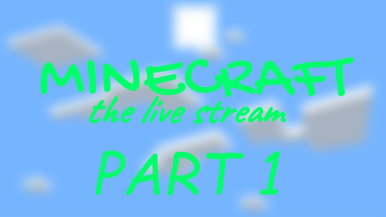 Minecraft - The live stream - Part 1 - YouTube