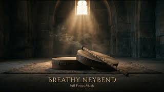 Sufi Focus Music | Deep Ney &amp; Bendir for Study and Meditation