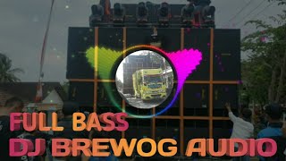 DJ BREWOG AUDIO,VERSI BARU FULL BASS