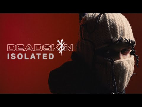 DEADSKIN - ISOLATED (Official Music Video)