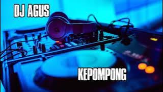 DJ AGUS - KEPOMPONG