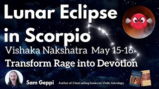 Lunar eclipse in Scorpio - Vishaka Nakshatra - Transforming Emotional Rage into Peace and Devotion