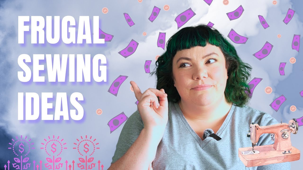 The Ultimate Guide to Frugal Sewing Save Money while Crafting YouTube