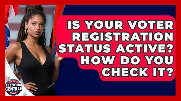 Is Your Voter Registration Status Active? How Do You Check It? - Election Central Channel
