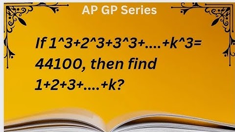If 1^3+2^3+3^3+....+k^3=44100,then find 1+2+3+....+k? AP,GP, Series #tntet #tnpsc #class10 #maths