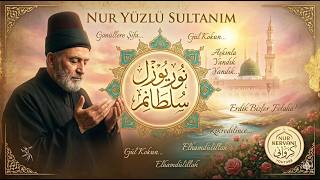 Nur Yüzlü Sultanım - Hasret Çeken Gönüllere Özel İlahi (Yeni Besteler)
