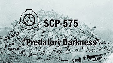 SCP-575 "Predatory Darkness" Keter [SCP Document Reading]