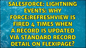 Lightning Events: why force:refreshView is fired 4 times when a record is updated via standard...
