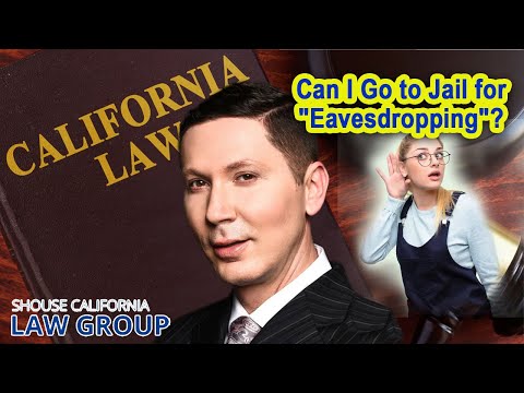 Can I go to jail for "eavesdropping"?