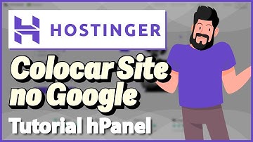 HOSTINGER: Colocar site no Google pelo hPanel (Rápido e Fácil) 2023