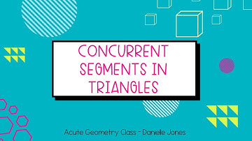 Concurrent Segments in Triangles | High School Geometry Lesson