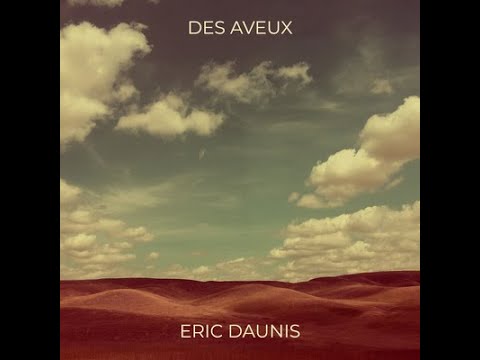 Eric Daunis - Des aveux