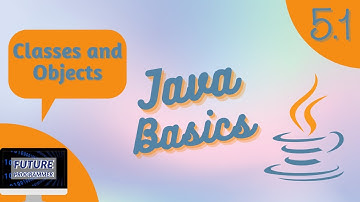 Classes and Objects - Java Basics 5.1