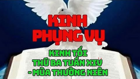KINH PHỤNG VỤ-Kinh Tối Thứ Ba Tuần XIV - Mùa Thường Niên