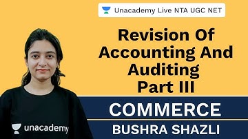 Revision of Accounting and Auditing Part III | Commerce | Unacademy Live NTA UGC NET |Bushra Shazli