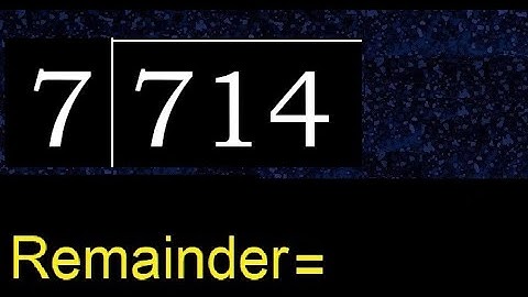 Divide 714 by 7 , remainder  . Division with 1 Digit Divisors . How to do