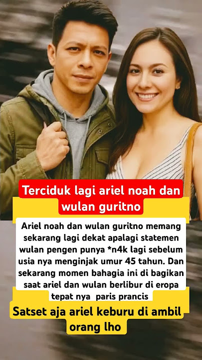 momen bahagia di bagikan Ariel dan Wulan saat berlibur di eropa