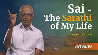 Sai - The Sarathi of My Life |  V Ramalingam | Satsang from Prasanthi Nilayam