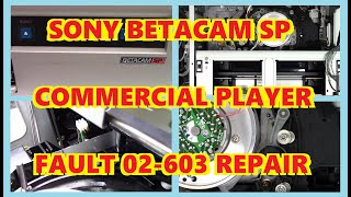 SONY UVW-1200 BETACAM SP ERROR 02-603 FIX UVW-1400 UVW-1600 UVW-1800 UVW1200 UVW1400 UVW1600 UVW1800