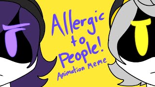 Allergic To People || Animation Meme || Murder Drones (FW)