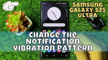 How to Change The Notification Vibration Pattern Samsung Galaxy S25 Ultra