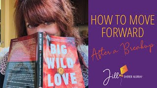 How to let go and move forward after a difficult breakup