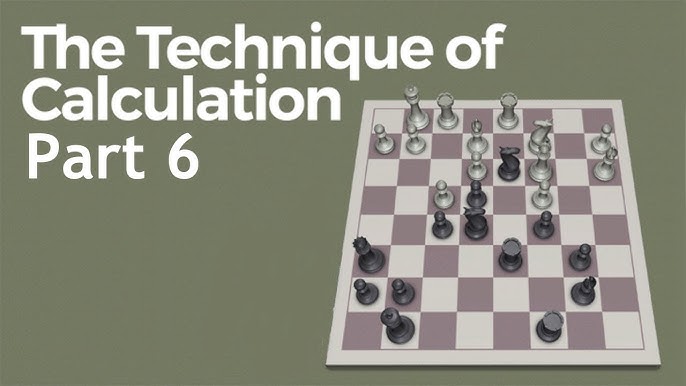 The Technique of Calculation - Chess Lessons 