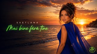 Svetlana – Mai bine fără tine | Videoclip Oficial 2026