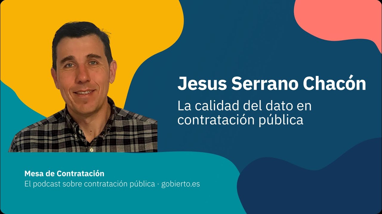 Cómo y porqué mejorar la calidad del dato en contratación pública con Jesús Serrano Chacón