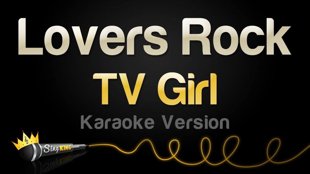 TV Girl - Lovers Rock (Karaoke Version) TV Girl - Lovers Rock (Karaoke Version)