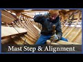 Mast Step and Alignment - Episode 152 - Acorn to Arabella: Journey of a Wooden Boat