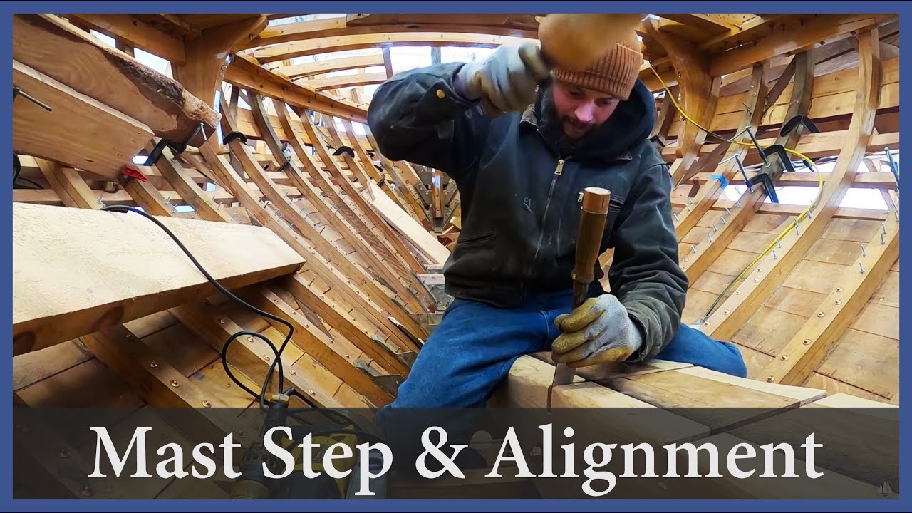 Mast Step and Alignment – Episode 152 – Acorn to Arabella: Journey of a Wooden Boat