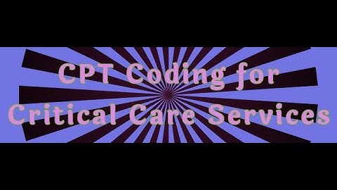 CPT Coding for Critical Care Services