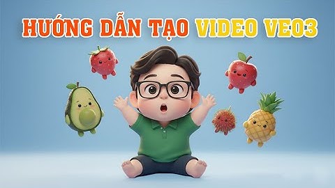 Hướng dẫn tạo Video AI Veo3 | Chánh Lê