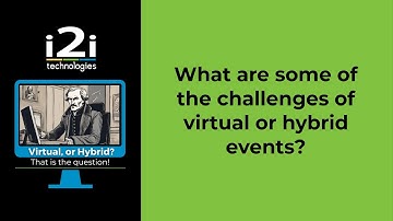 Overcoming Challenges in Virtual and Hybrid Events
