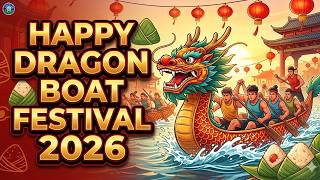 Chinese Dragon Boat Festival 2026 | Wishes, History & Traditions (Duanwu Festival)