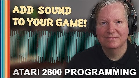 Adding SOUND to your ATARI 2600 game!